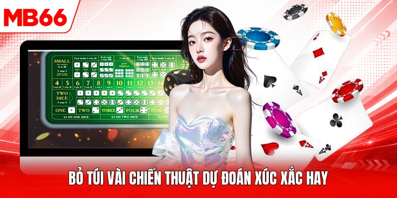 Bỏ túi vài chiến thuật dự đoán xúc xắc hay