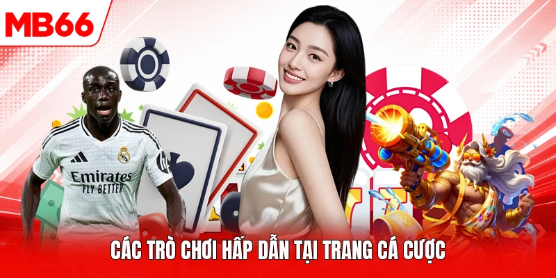 Các trò chơi hấp dẫn tại trang cá cược