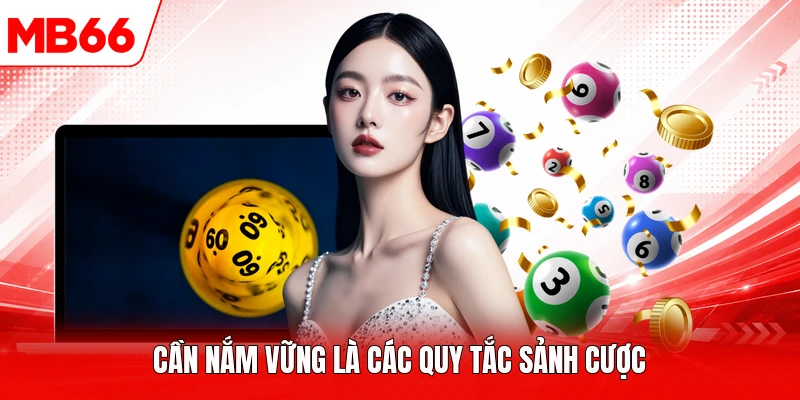 Cần nắm vững là các quy tắc sảnh cược