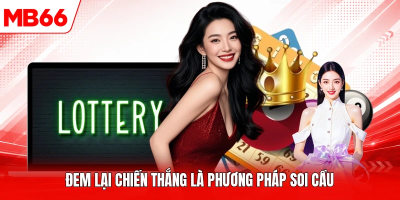 Đem lại chiến thắng là phương pháp soi cầu