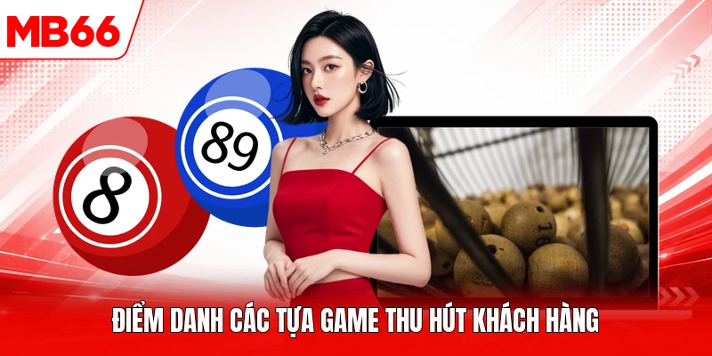 Điểm danh các tựa game thu hút khách hàng