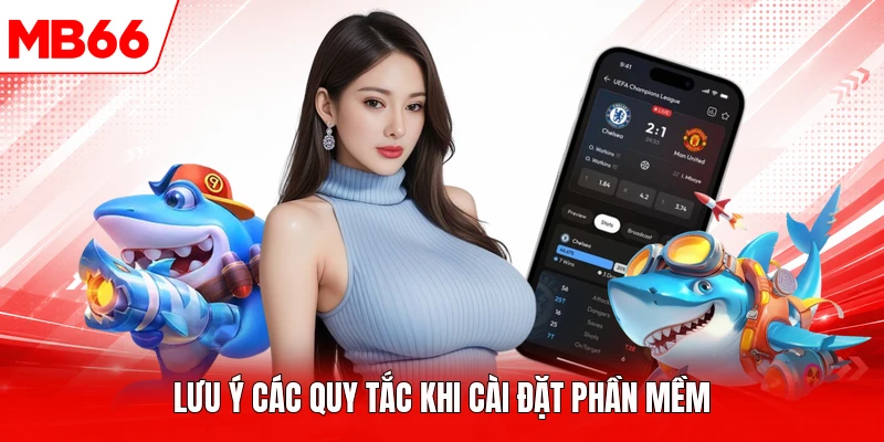 Lưu ý các quy tắc khi cài đặt phần mềm