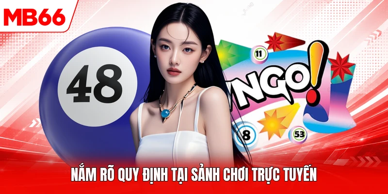 Nắm rõ quy định tại sảnh chơi trực tuyến