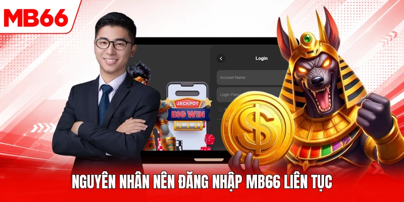 Nguyên nhân nên đăng nhập MB66 liên tục