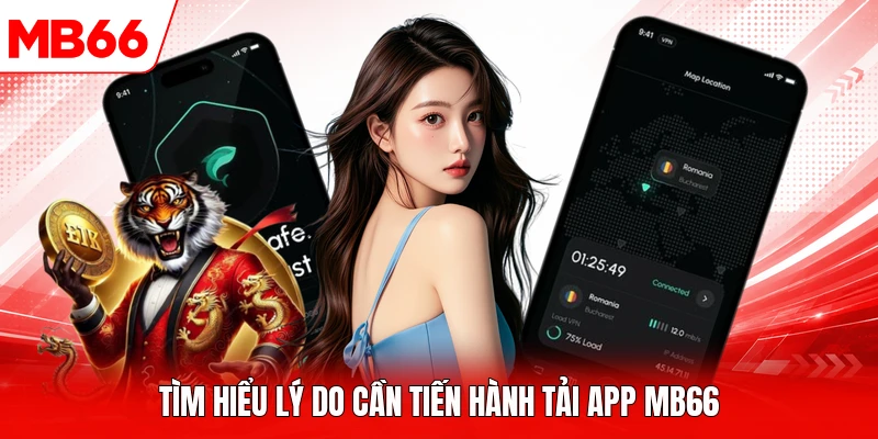 Tìm hiểu lý do cần tiến hành tải app MB66