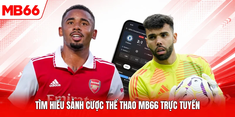 Tìm hiểu sảnh cược thể thao MB66 trực tuyến