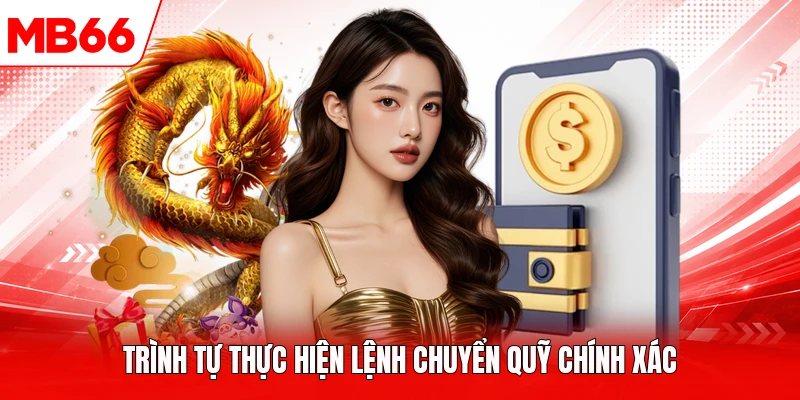 Trình tự thực hiện lệnh chuyển quỹ chính xác